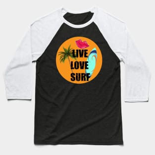 Live Love Surf Baseball T-Shirt
